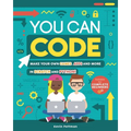 You Can Code: Make Your Own Games, Apps and More in Scratch and Python! - Mass Market Paperbound