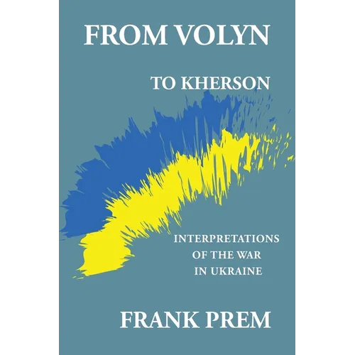 From Volyn To Kherson: Interpretations of the War in Ukraine