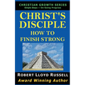 Christ's Disciple: How To Finish Strong - Paperback