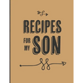 Recipes For My Son: Keepsake Gift For Your Son, Big Empty Recipe Cookbook - Paperback