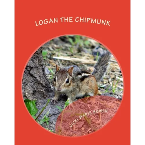 Logan the Chipmunk: A Chipmunk Story - Paperback