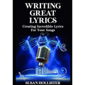 Writing Great Lyrics: Creating Incredible Lyrics For Your Songs - Paperback