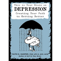 This Is Your Brain on Depression: Creating Your Path to Getting Better - Paperback