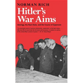 Hitler's War Aims: Ideology, the Nazi State, and the Course of Expansion