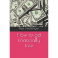 How to get financially free - Paperback