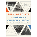 Turning Points in American Church History - Hardcover
