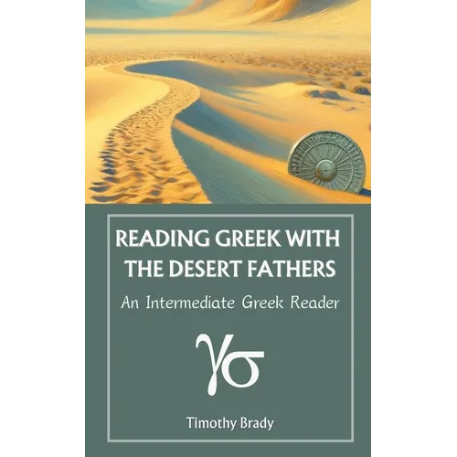 Reading Greek with the Desert Fathers: An Intermediate Greek Reader - Paperback