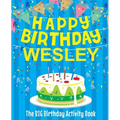 Happy Birthday Wesley - The Big Birthday Activity Book: (Personalized Children's Activity Book) - Paperback