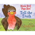 Mama Bird Papa Bird Tell the Truth - Paperback