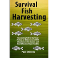 Survival Fish Harvesting: Harvesting Fish for Survival Protein in Wilderness or SHTF Situtions in the Easiest Way Possible