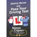Destroy Your Nerves and Pass Your Driving Test - Paperback