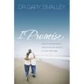 I Promise: How Five Commitments Determine the Destiny of Your Marriage - Paperback