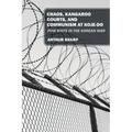 Chaos, Kangaroo Courts, and Communism at Koje-Do: POW Riots in the Korean War