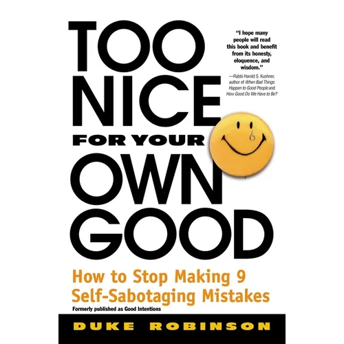Too Nice for Your Own Good: How to Stop Making 9 Self-Sabotaging Mistakes - Paperback