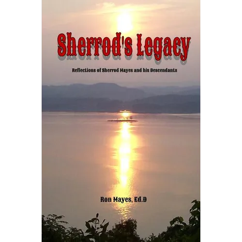 Sherrod's Legacy: Reflections of Sherrod Mayes and his Descendants