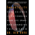 Immortality: How Science Is Extending Your Life Span--And Changing the World - Paperback