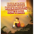 Balls Bawl When Ballers Don't Ball - Hardcover