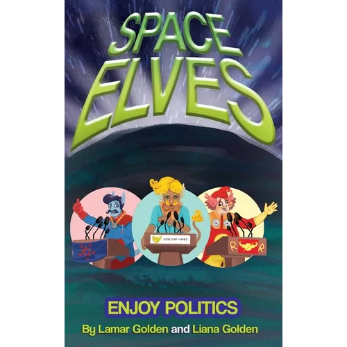 Space Elves Enjoy Politics - Hardcover