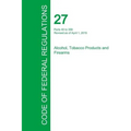 Code of Federal Regulations Title 27, Volume 2, April 1, 2015