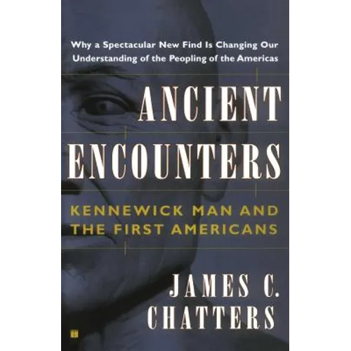Ancient Encounters: Kennewick Man and the First Americans