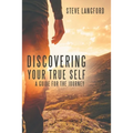 Discovering Your True Self: A Guide for the Journey - Paperback