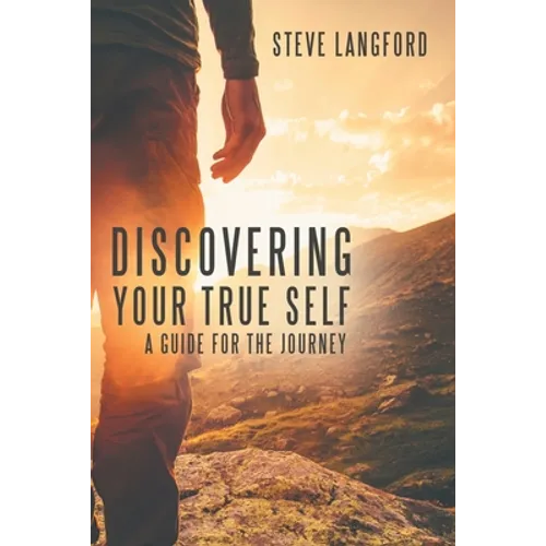 Discovering Your True Self: A Guide for the Journey - Paperback