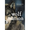 Wolf Nation: The Life, Death, and Return of Wild American Wolves - Hardcover