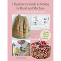 A Beginner's Guide to Sewing by Hand and Machine: A Complete Step-By-Step Course - Paperback