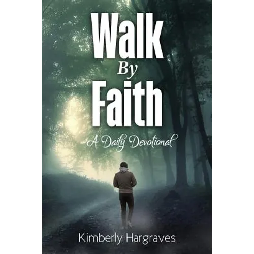 Walk By Faith: A Daily Devotional - Paperback