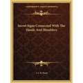 Secret Signs Connected With The Hands And Shoulders - Paperback
