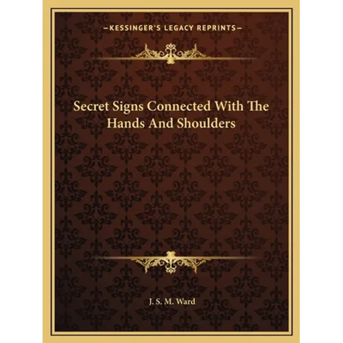 Secret Signs Connected With The Hands And Shoulders - Paperback