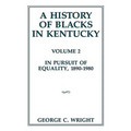 A History of Blacks in Kentucky: In Pursuit of Equality, 1890-1980 Volume 2