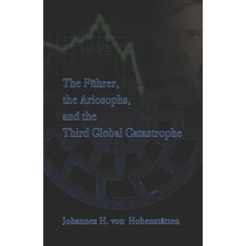 The Führer, Ariosophy, and the Third Global Catastrophe - Paperback