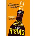 Rock Bottom and Rising: 21 Inspiring Stories of Finding Freedom from Alcohol - Paperback