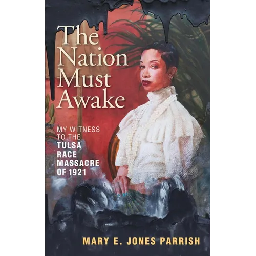 The Nation Must Awake: My Witness to the Tulsa Race Massacre of 1921 - Paperback