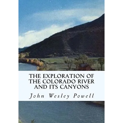 The Exploration of the Colorado River and Its Canyons