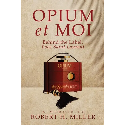 Opium et Moi: Behind the Label, Yves Saint Laurent - Paperback