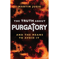 The Truth about Purgatory: And the Means to Avoid It - Paperback