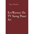 Eco-Warriors On TV Saving Planet Act - Paperback