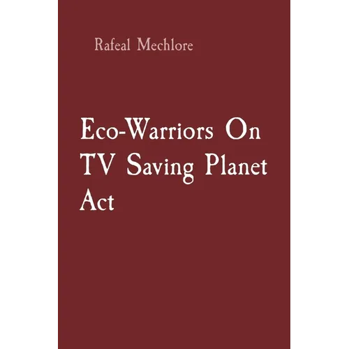 Eco-Warriors On TV Saving Planet Act - Paperback