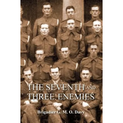 Seventh and Three Enemiesthe Story of Ww2 and the 7th Queen's Own Hussars