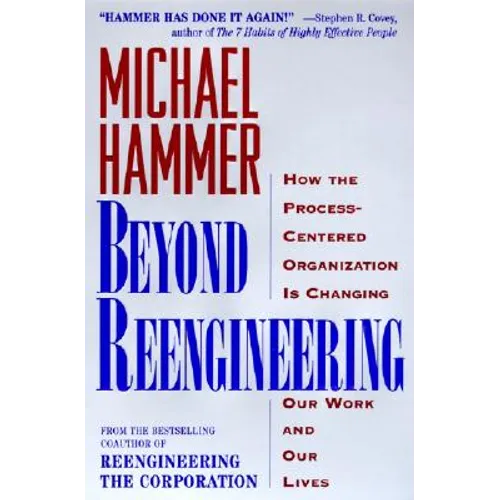 Beyond Reengineering: How the Process-Centered Organization Will Change Our Work and Our Lives - Paperback