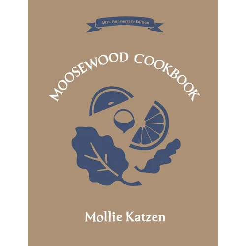 The Moosewood Cookbook: 40th Anniversary Edition - Hardcover