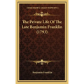 The Private Life Of The Late Benjamin Franklin (1793)