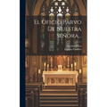 El Oficio Parvo De Nuestra Señora... - Hardcover
