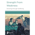 Strength from Weakness: Growing through Suffering - Paperback