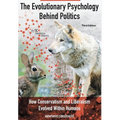 The Evolutionary Psychology Behind Politics: How Conservatism and Liberalism Evolved Within Humans, Third Edition - Hardcover