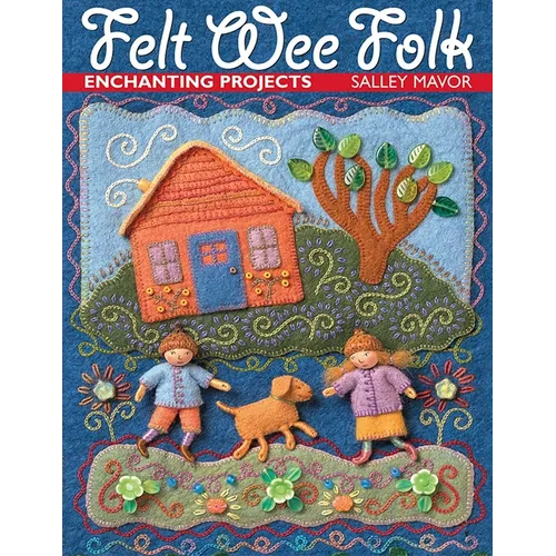 Felt Wee Folk: Enchanting Projects - Paperback