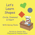 Let's Learn Shapes with Harvey Pavlov: Circle, Diamond & Heart - Paperback