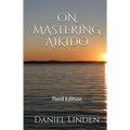 On Mastering Aikido, 2nd Edition - Paperback